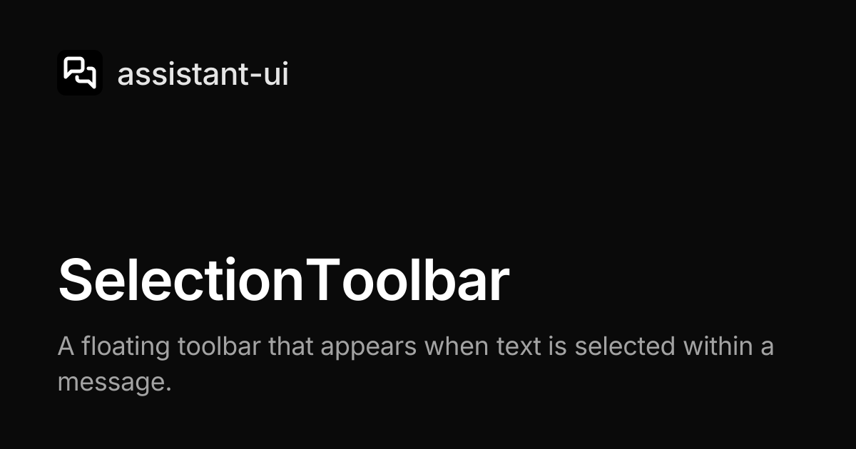 SelectionToolbar — assistant-ui