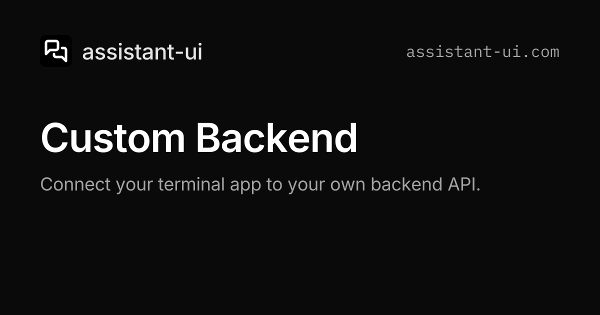 Custom Backend — assistant-ui