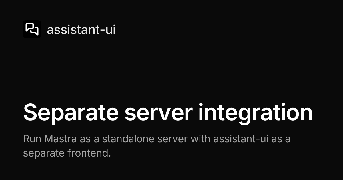 Separate server integration — assistant-ui