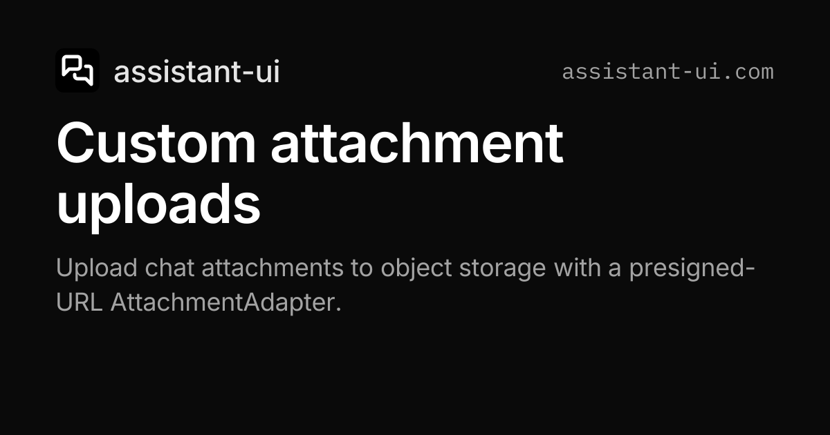 Custom attachment uploads — assistant-ui
