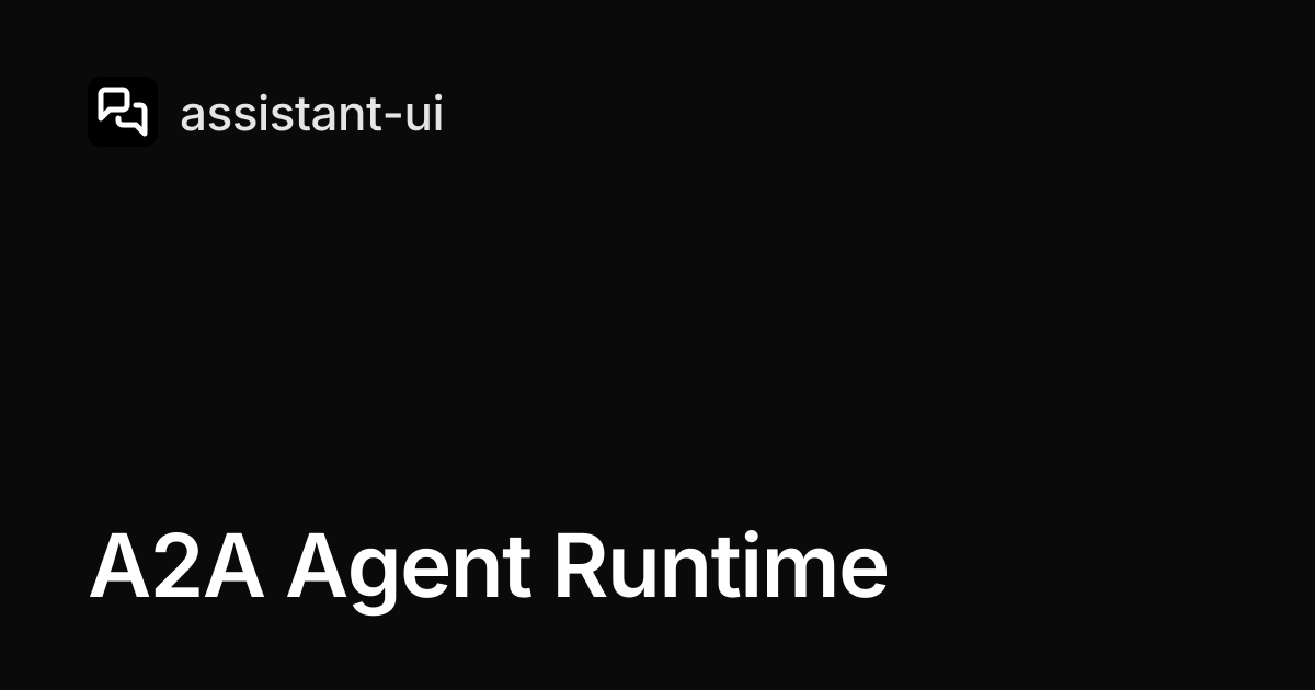 A2A Agent Runtime — assistant-ui