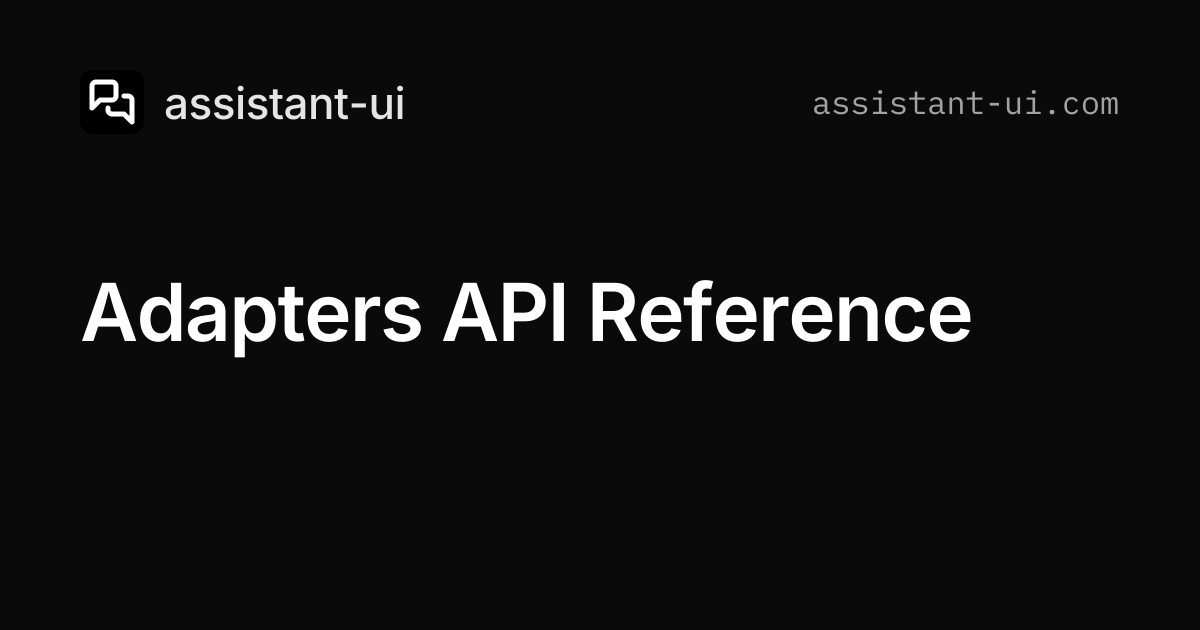 Adapters API Reference — assistant-ui