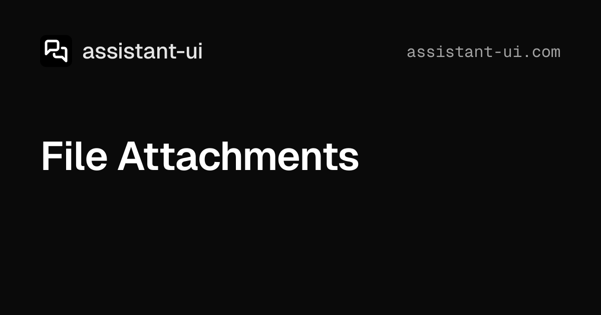 File Attachments — assistant-ui