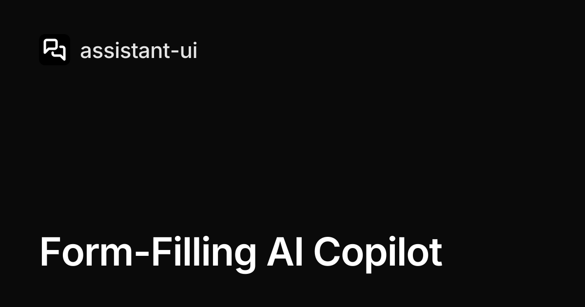 Form-Filling AI Copilot — assistant-ui