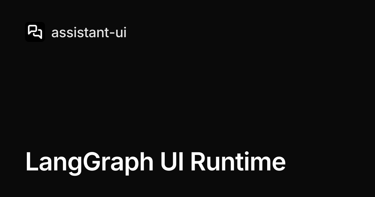 LangGraph UI Runtime — assistant-ui