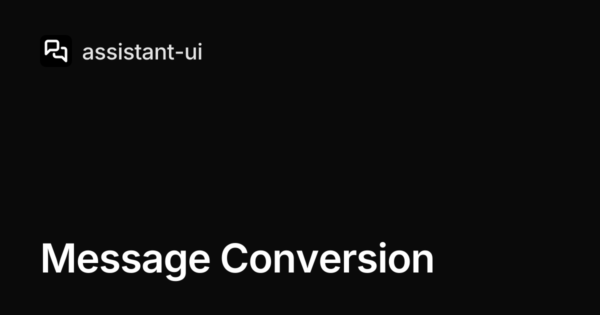 Message Conversion — assistant-ui