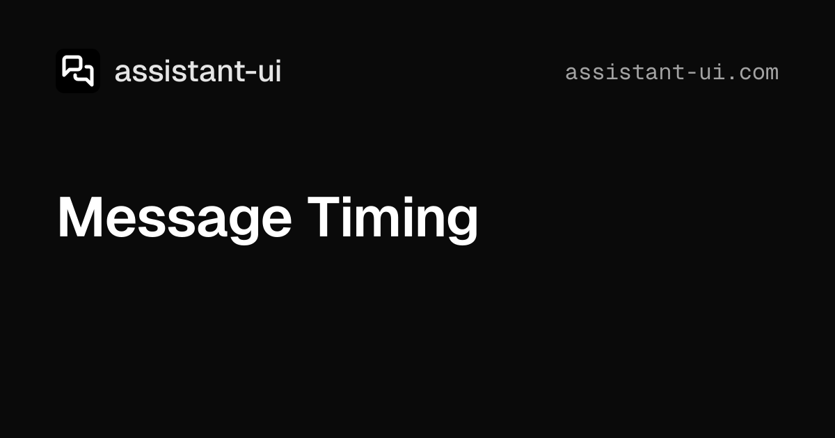 Message Timing | assistant-ui