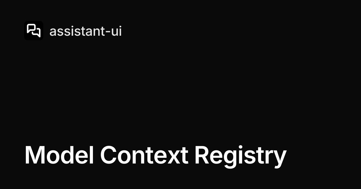Model Context Registry — assistant-ui