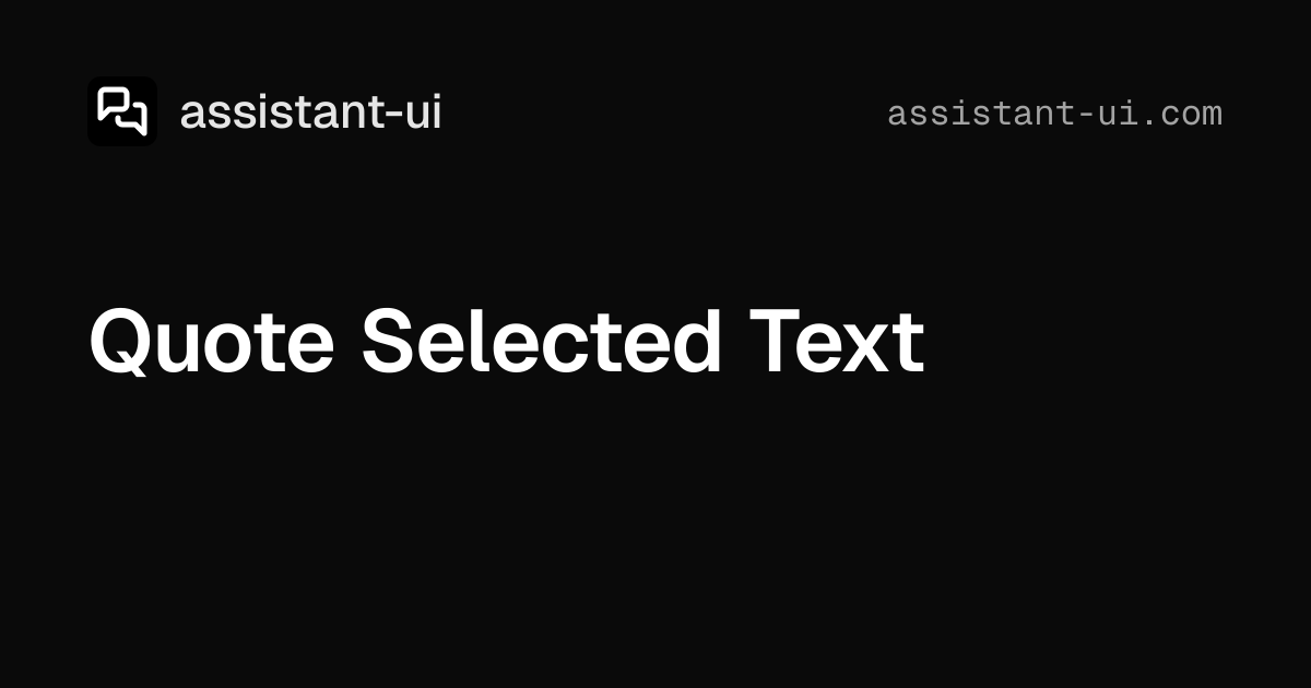 Quote Selected Text | assistant-ui