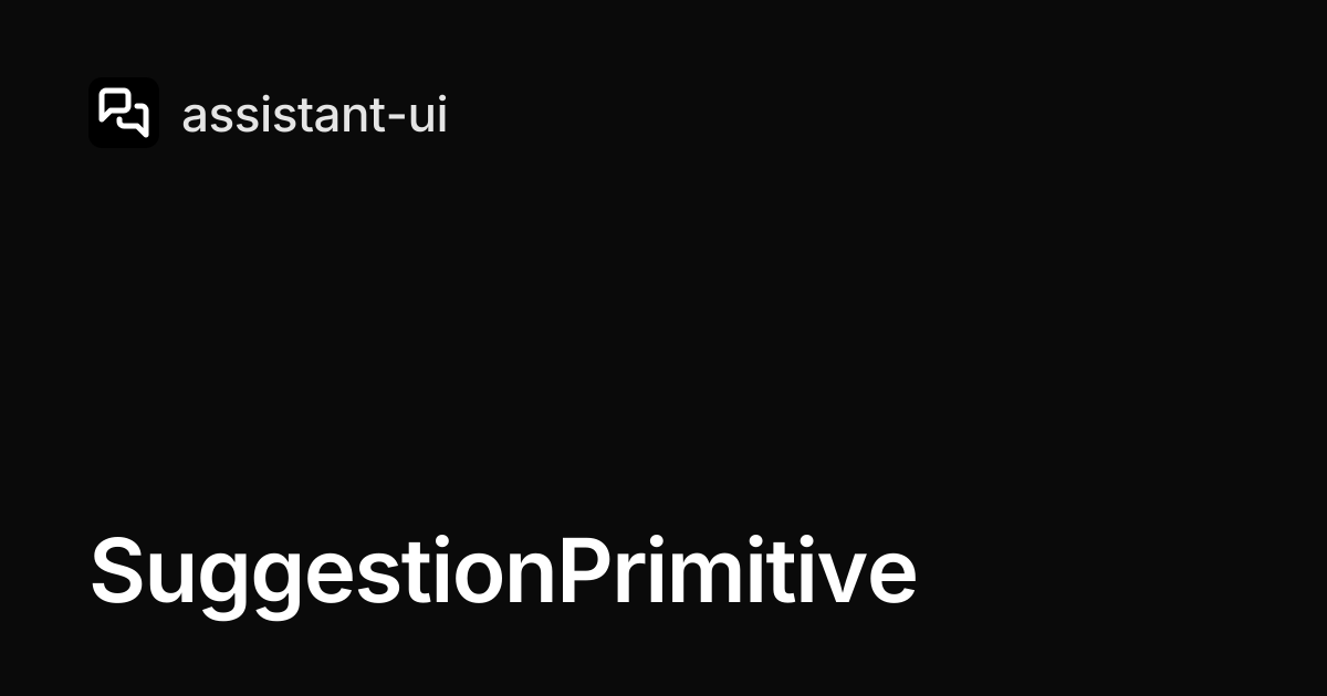 SuggestionPrimitive — assistant-ui