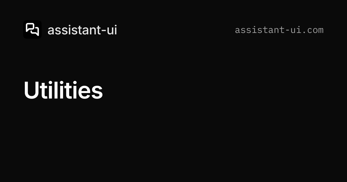 Utilities — assistant-ui
