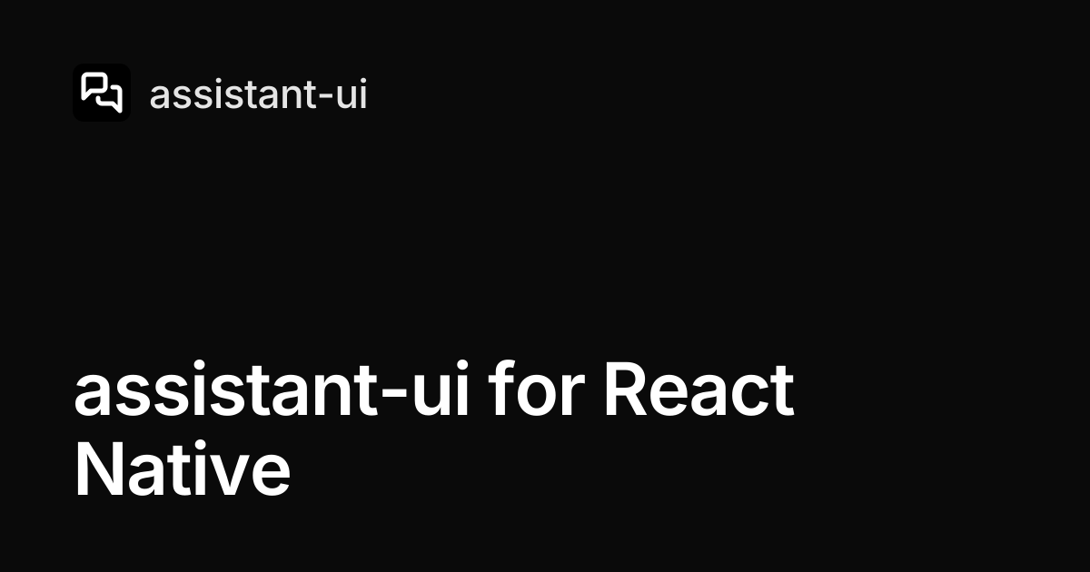 assistant-ui for React Native — assistant-ui